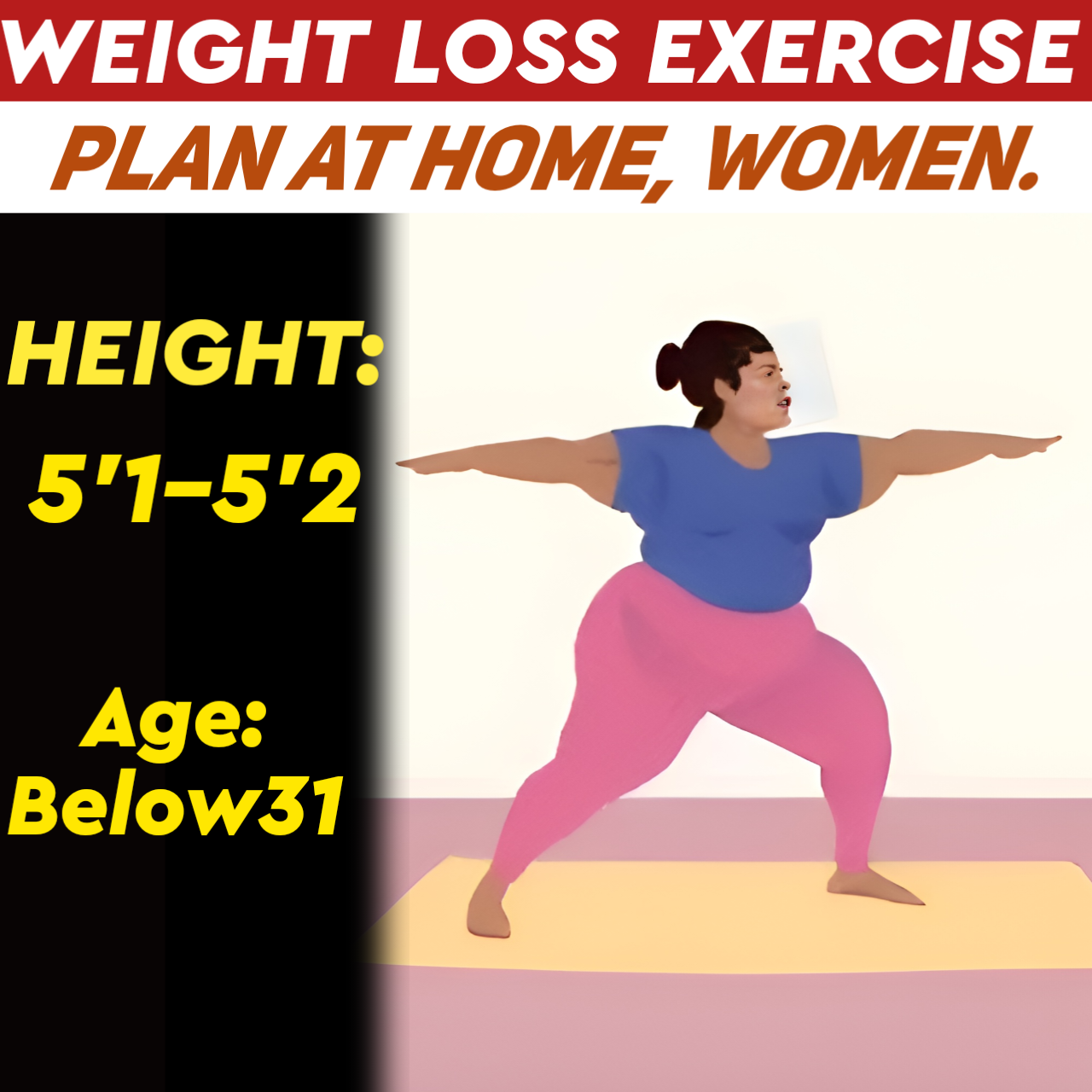 Height:5'1-5'2,Age:Below31, at Home WEIGHT LOSS EXERCISE PLAN for WOMEN.