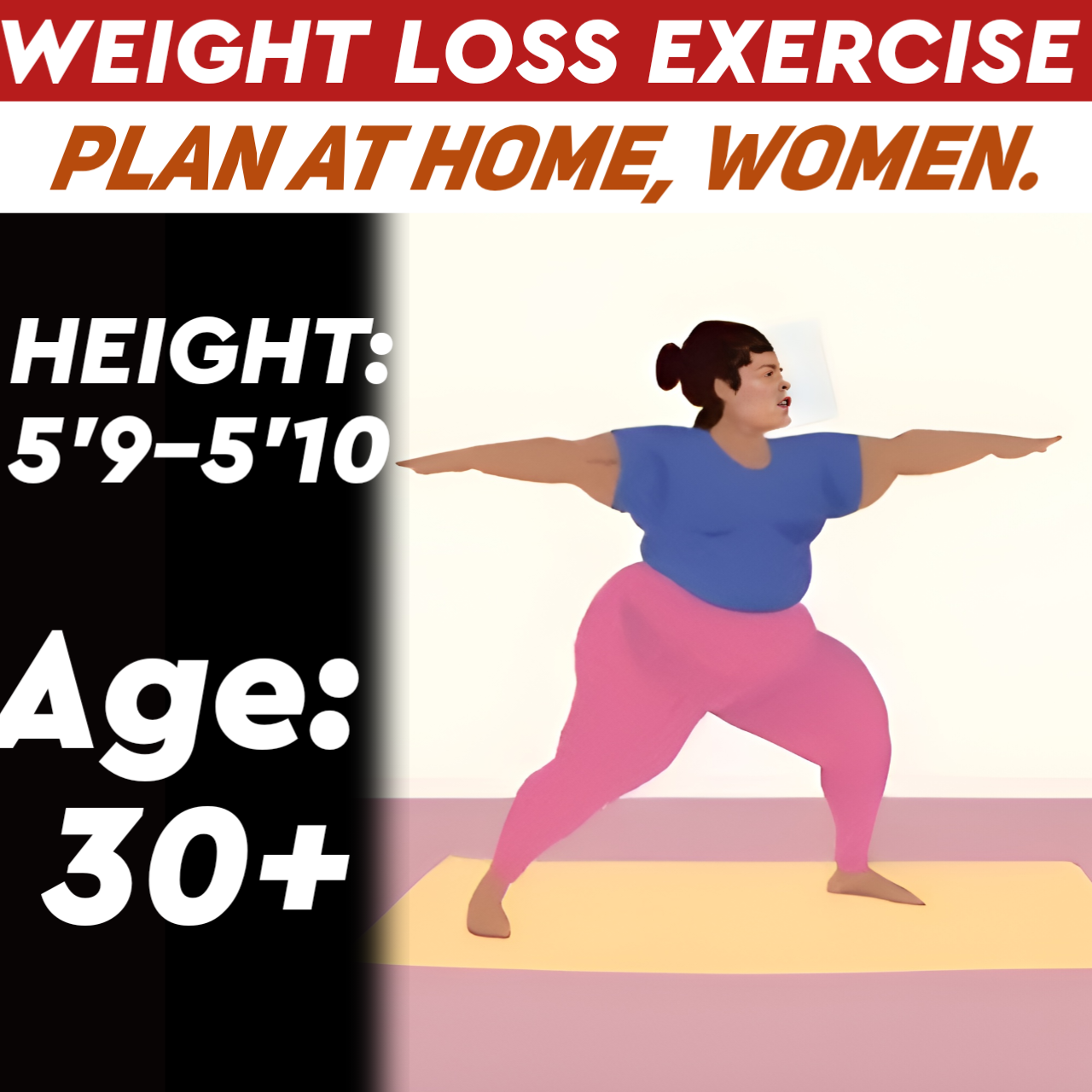 Height:5'9-5'10,Age:30+, at Home WEIGHT LOSS EXERCISE PLAN for WOMEN.