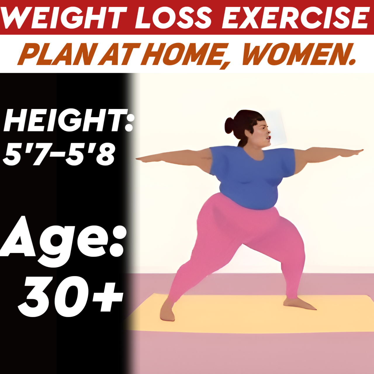 Height:5'7-5'8,Age:30+, at Home WEIGHT LOSS EXERCISE PLAN for WOMEN.