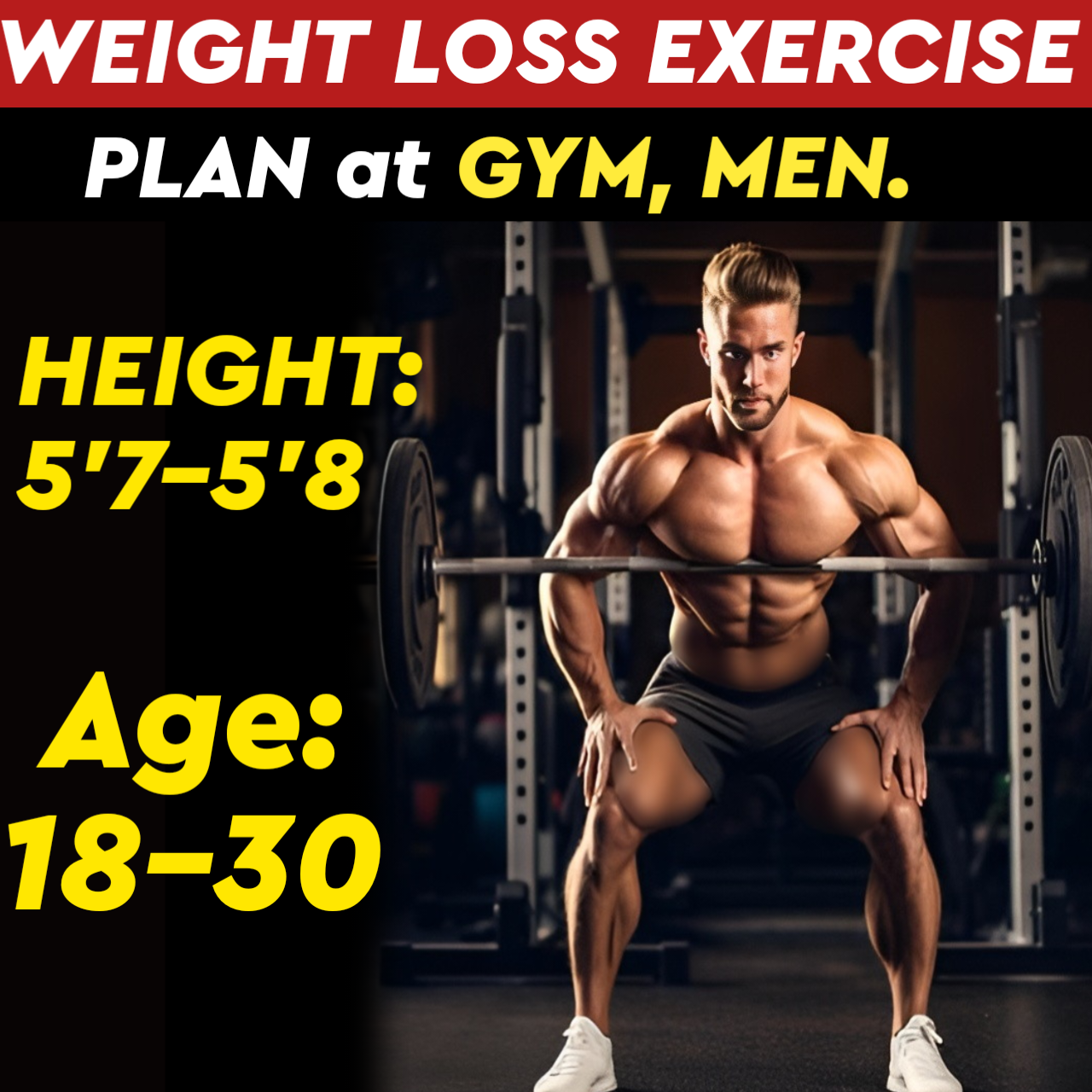 Height:5'7-5'8,Age: Below31, WEIGHT LOSS EXERCISE PLAN for Men at GYM.