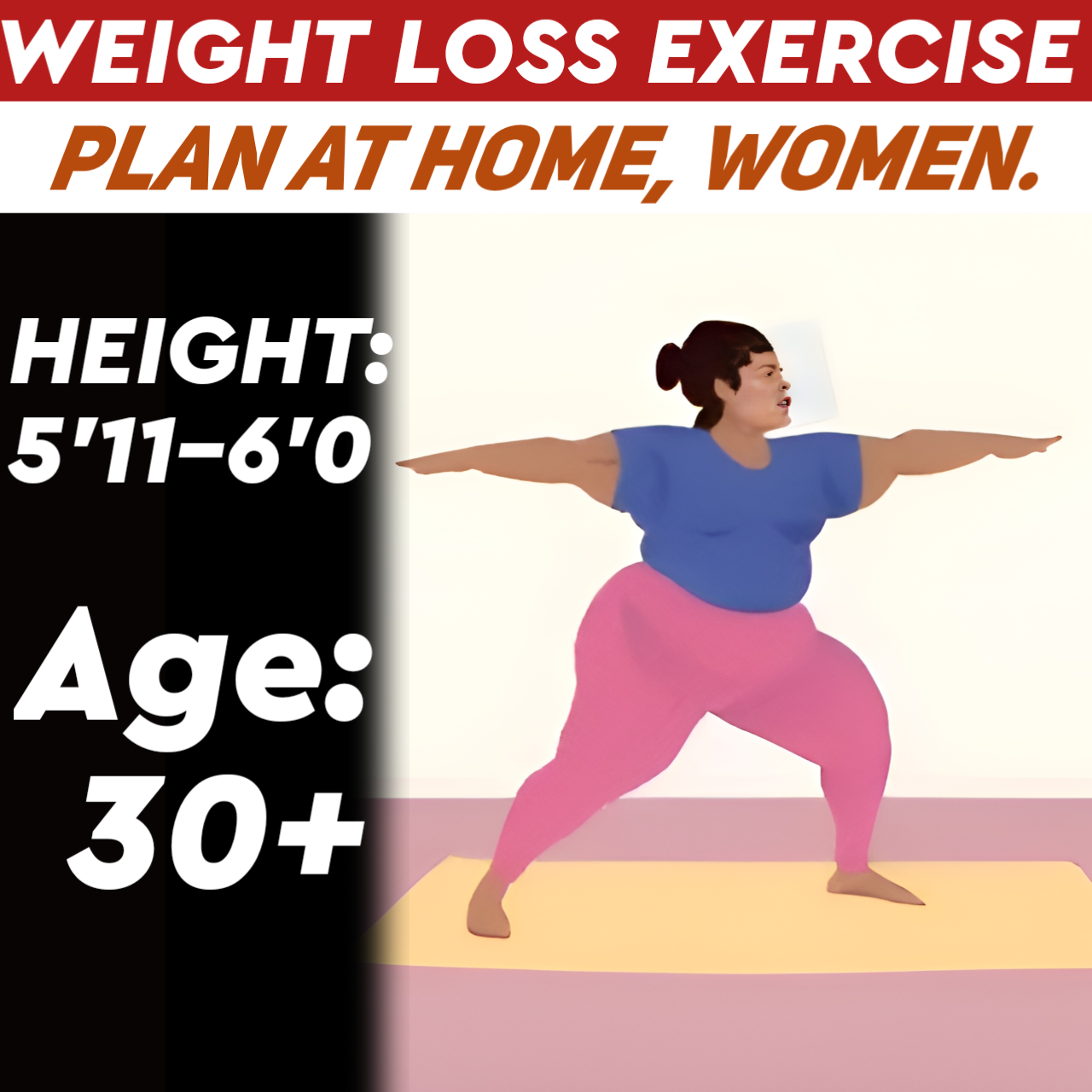Height:5'11-6'0,Age:30+, at Home WEIGHT LOSS EXERCISE PLAN for WOMEN.