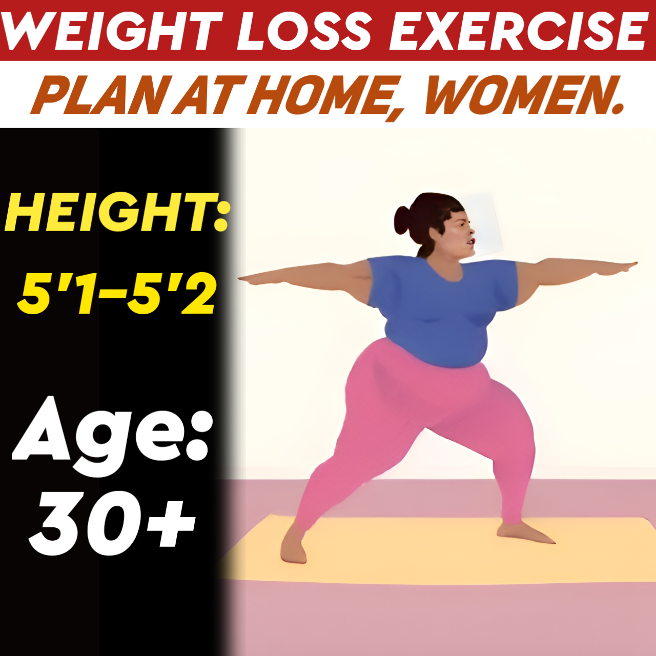 Height:5'1-5'2,Age:30+, at Home WEIGHT LOSS EXERCISE PLAN for WOMEN.