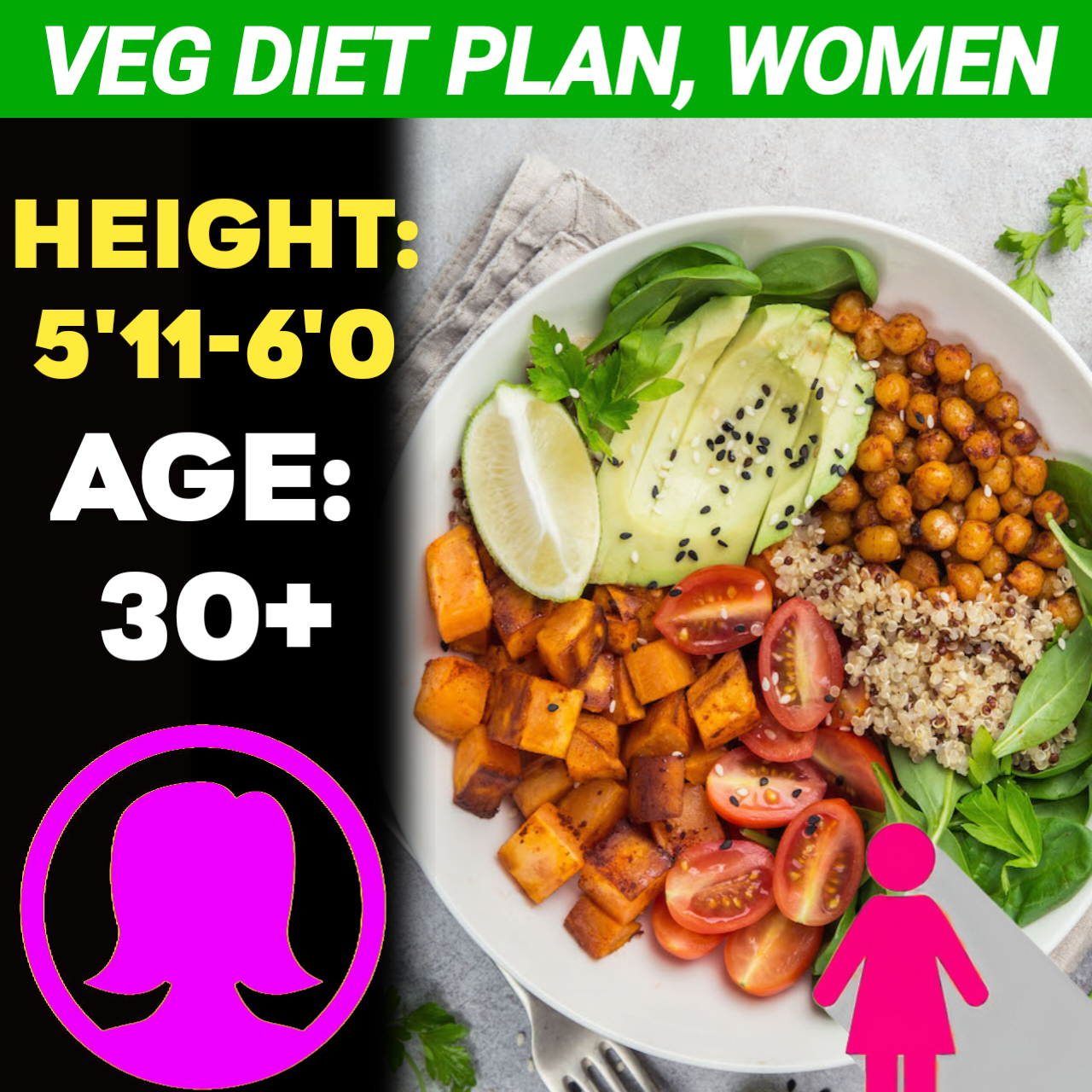 Height:5'11-6'0,Age:30+, VEG WEIGHT LOSS Diet Plan for WOMEN.