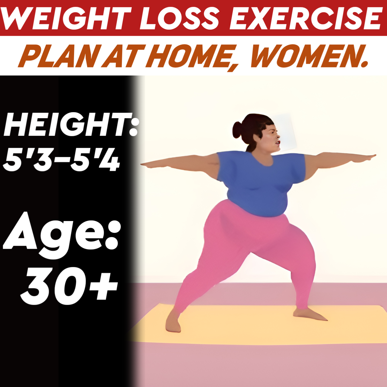 Height:5'3-5'4,Age:30+, at Home WEIGHT LOSS EXERCISE PLAN for WOMEN.