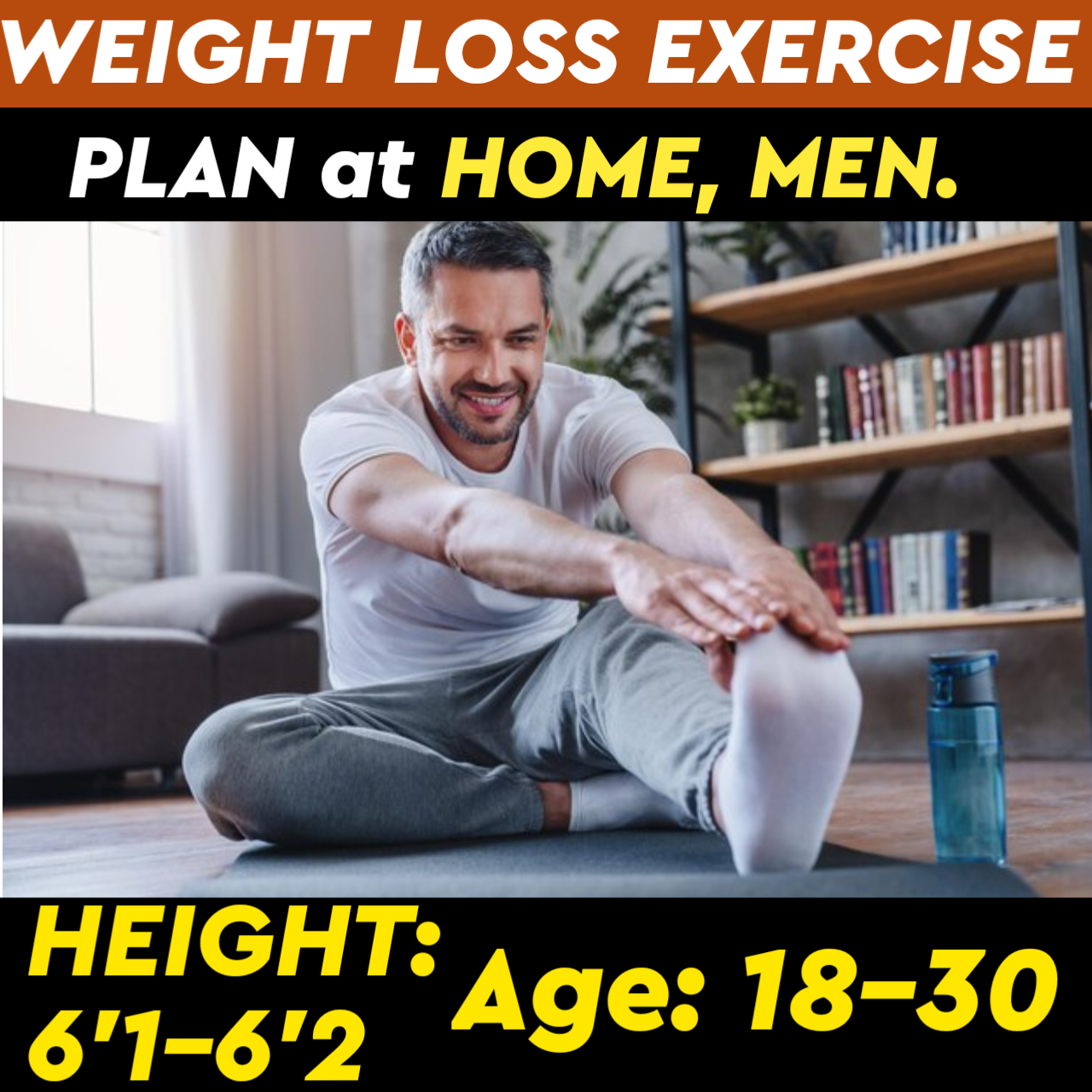 Height:6'1-6'2,Age: Below31,WEIGHT LOSS EXERCISE PLAN for Men at HOME.