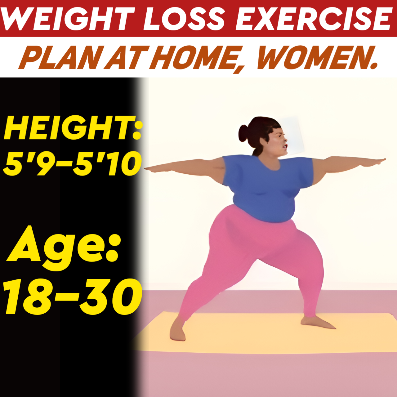 Height:5'9-5'10,Age: Below31, at Home WEIGHT LOSS EXERCISE PLAN for WOMEN.